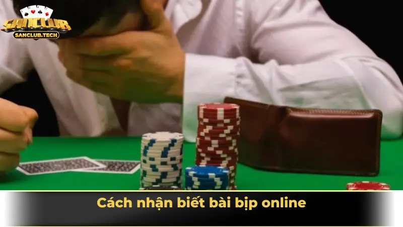 Cách nhận biết bài bịp online