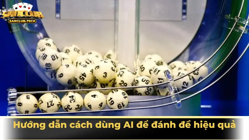 Hướng dẫn cách dùng AI để đánh đề hiệu quả