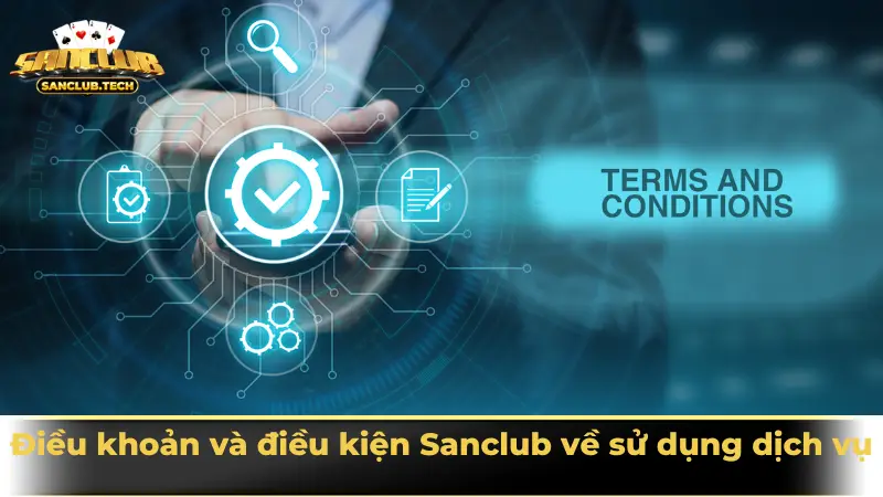 Điều khoản và điều kiện Sanclub về sử dụng dịch vụ