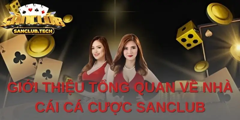 Giới thiệu thế mạnh nổi bật của Sanclub